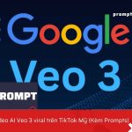 10-mau-prompt-veo-3-hottrend-tiktok-my.